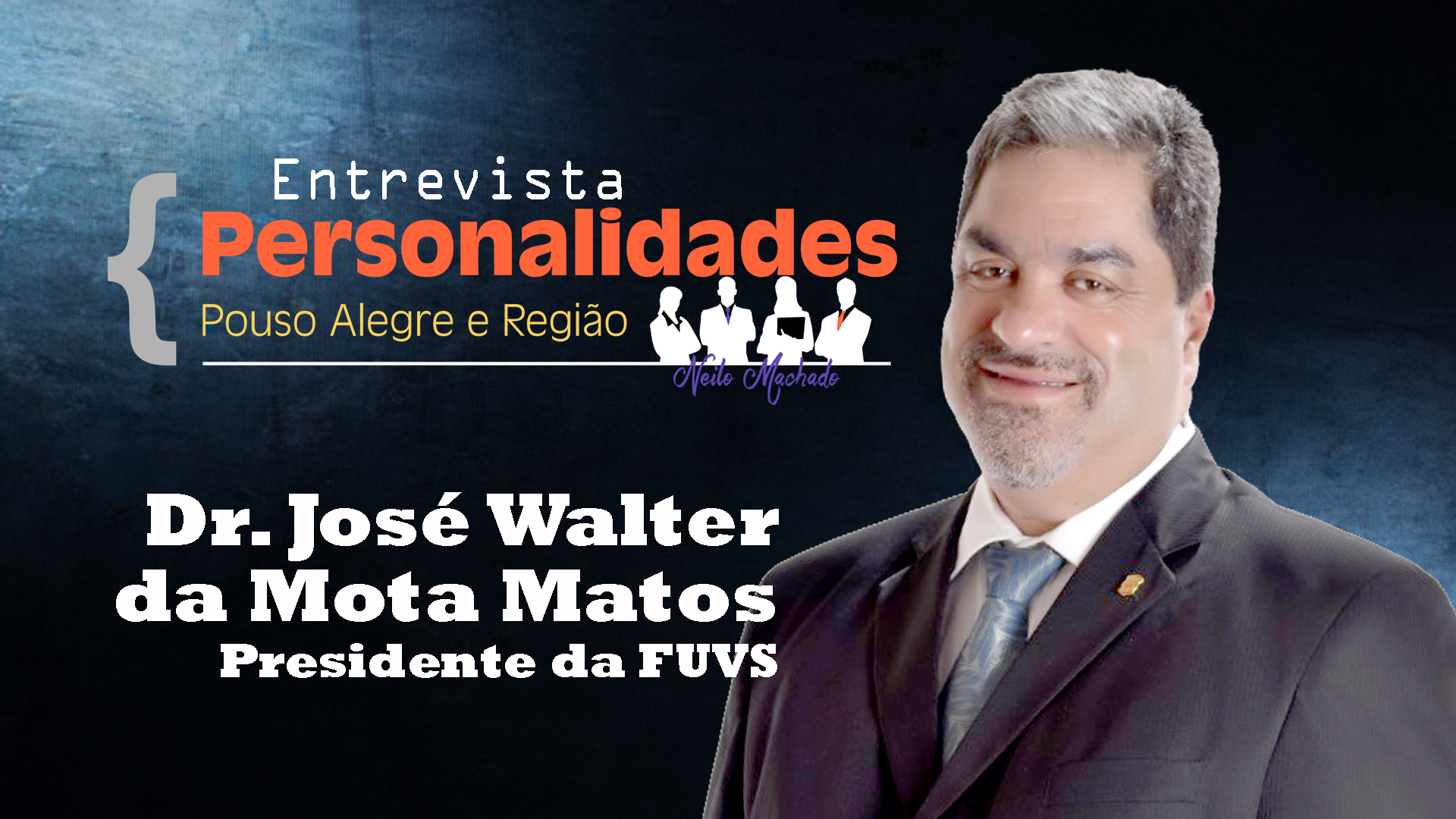 Presidente da FUVS Dr. José Walter da Mota Matos é o entrevistado do mês