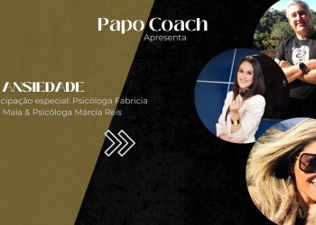 Programa Papo Coach Nº 19 – Ansiedade