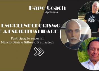 Programa Papo Coach Nº 24 – O Empreendedorismo e a Espiritualidade