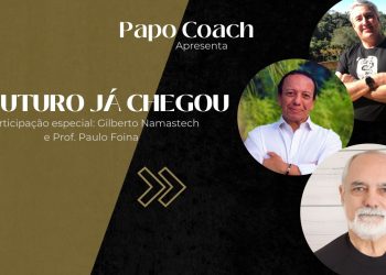 Programa Papo Coach Nº 29 – O Futuro já chegou
