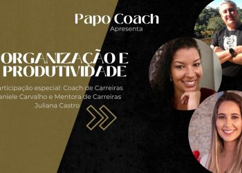 Programa Papo Coach Nº 31 – Organização e Produtividade