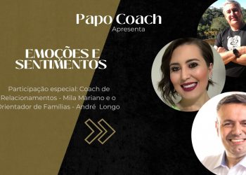 Programa Papo Coach Nº 45 – Emoções e Sentimentos