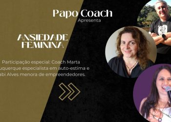 Programa Papo Coach Nº 47 – Ansiedade Feminina