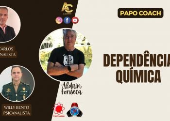 Programa Papo Coach Nº 61 – Dependência Química