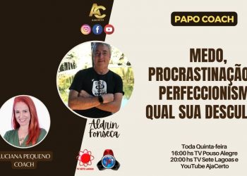 Programa Papo Coach Nº 64 – Medo, Procrastinação ou Perfeccionismo, qual sua desculpa?