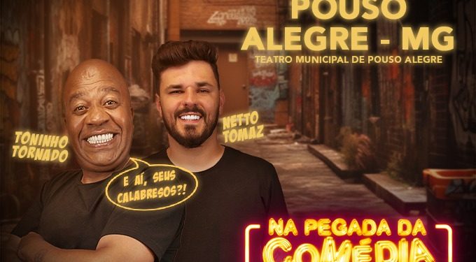 Em Pouso Alegre – Humor em dose dupla: Toninho Tornado e Netto Tomaz apresentam “Na Pegada da Comédia”