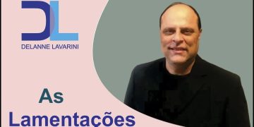 Programa Delanne Lavarini Nº 120 – “As Lamentações”