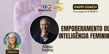Programa Papo Coach Nº 173 – Empoderamento ou Inteligência com a convidada Mirian Thyoco